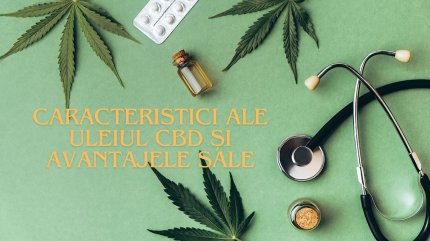 Caracteristici fundamentale ale uleiul CBD și avantajele sale