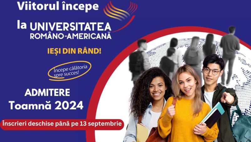 (P) Admiterea de toamnă la Universitatea Româno-Americană: înscrierile sunt deschise până pe 13 septembrie