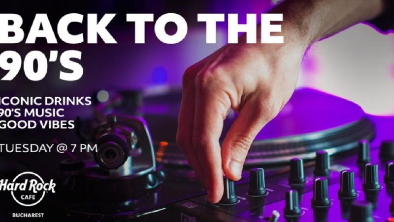 Marţi, 18 august, în Hard Rock Cafe, din Bucureşti, sunteţi aşteptaţi la o petrecere intitulată "Back to the 90’s"