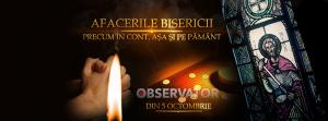 O nouă campanie marca "Observator": AFACERILE BISERICII – PRECUM ÎN CONT, AŞA ŞI PE PĂMÂNT