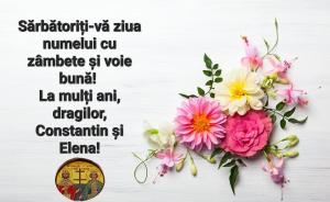 La Mulţi Ani, Constantin şi Elena! Mesaje, felicitări şi urări pentru cei care îşi serbează onomastica pe 21 mai