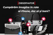 Cumpărăm imagine în rate. Când "ai Phone", ai și bani? Cum ne bagă în datorii goana după părerea celorlalți
