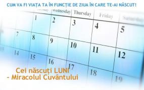 Cum va fi viața ta în funcție de ZIUA ÎN CARE TE-AI NĂSCUT!