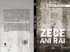 Mugur Ciuvică lansează o carte de excepție, “Zece ani răi”