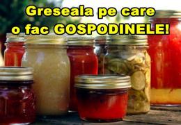 Faci conserve în casă? Iată GREŞEALA care pune sănătatea familiei tale în pericol