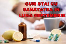 Se apropie toamna! Iată cum vei sta cu SĂNĂTATEA în luna septembrie în funcţie de zodie