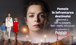 „Femeie în înfruntarea destinului”, sezonul trei, în exclusivitate la Happy Channel
