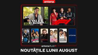 Noutăţile lunii august în AntenaPLAY
