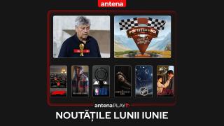 Noutățile lunii iunie 2025 în AntenaPLAY