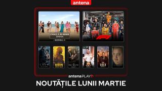 Noutățile lunii martie 2026 în AntenaPLAY