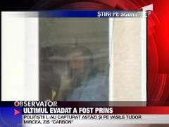 Ultimul evadat a fost prins