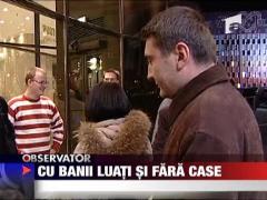 Cu banii dati si fara casa