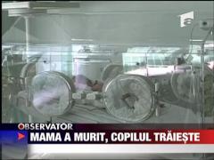 Mama a murit, copilul traieste