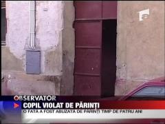 Copil, violat de parinti