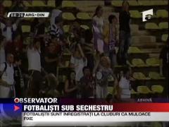 Fotbalisti sub sechestru