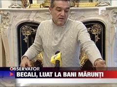Becali, luat la bani marunti