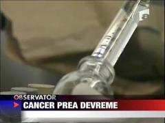 Cancer prea devreme