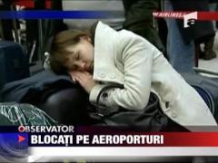 Blocati pe aeroporturi