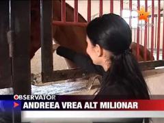 Andreea vrea alt milionar