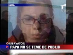 Papa nu se teme de public