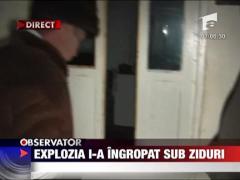 Explozia i-a ingropat sub ziduri
