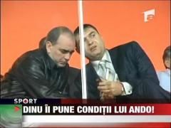 Dinu ii pune conditii lui Andone!