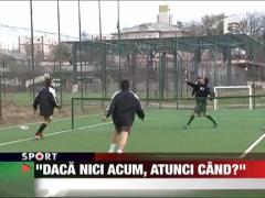 "Daca nici acum, atunci cand?"
