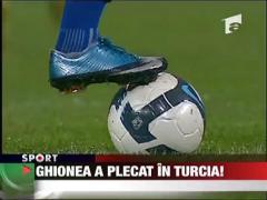 Ghionea a plecat in Turcia!