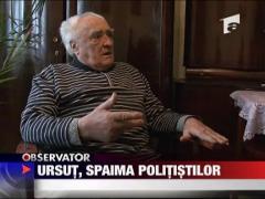 Ursut, spaima politistilor