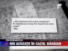 Noi acuzatii in cazul Bahaian