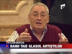 Banii taie glasul artistilor