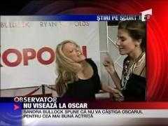 Sandra Bullock nu viseaza la Oscar
