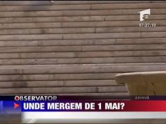 Unde mergem de 1 mai?