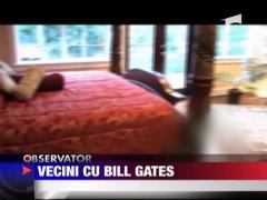 Vecin cu Bill Gates