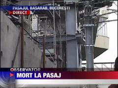 A murit pe santierul de la Pasajul Basarab