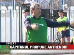 Capitanul propune antrenori