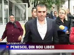 Penescu, din nou liber