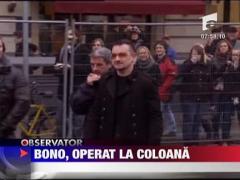 Bono, operat de urgenta la coloana