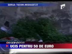 Un roman din Italia a fost ucis de un prieten pentru 50 de euro