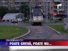 Poate greva, poate nu...