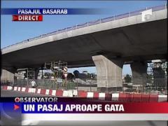 Pasajul Basarab gata pe 15 septembrie