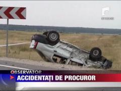 Accidentati de procuror