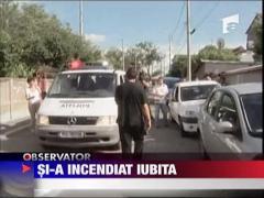 Si-a incendiat iubita