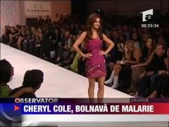 Cheryl Cole, bolnava de malarie