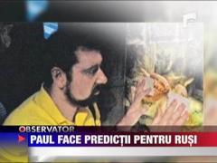 Paul face predictii pentru rusi