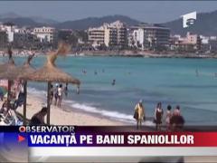 Vacanta pe banii spaniolilor