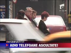 Adio telefoane ascultate!