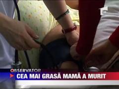 Cea mai grasa mama a murit