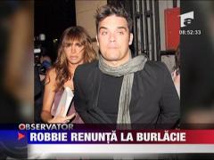 Robbie renunta la burlacie
