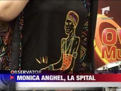 Monica Anghel a ajuns la spital